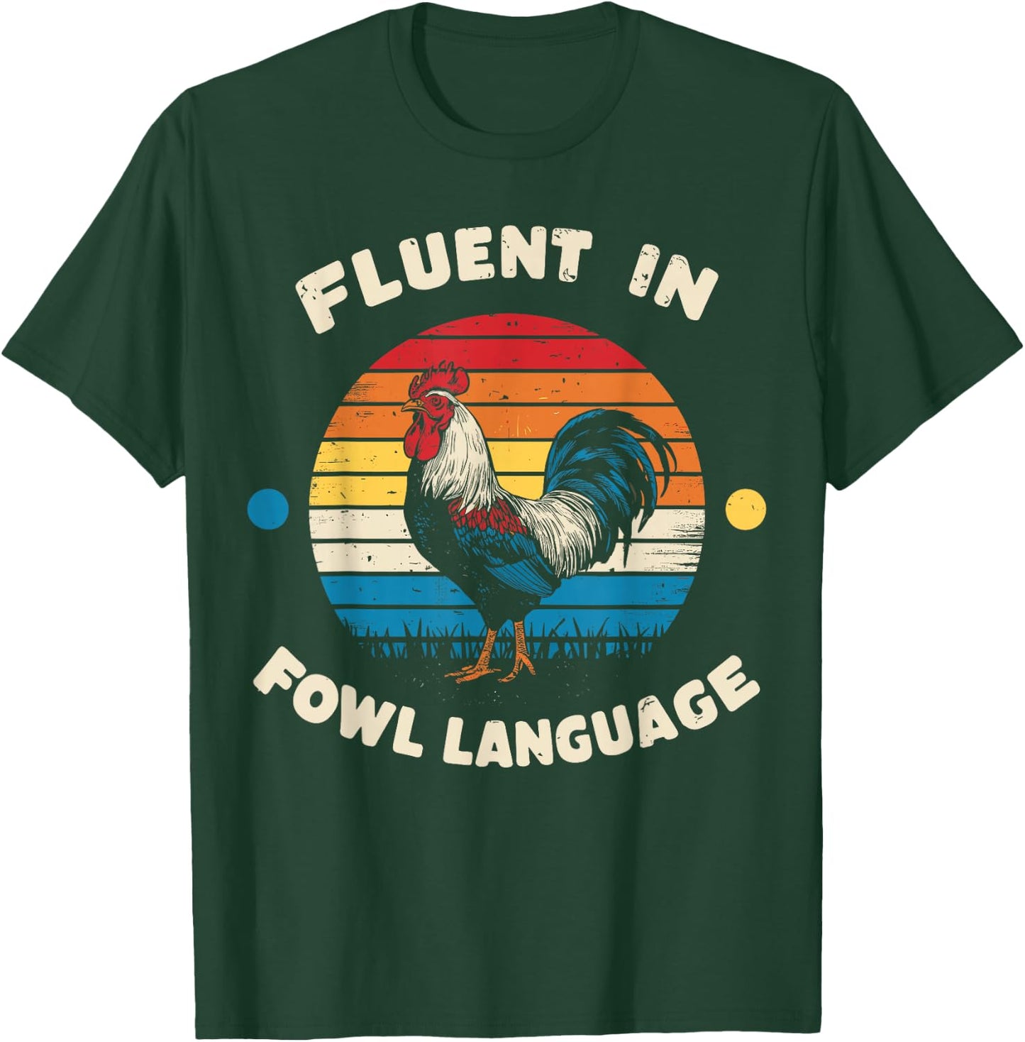I Am Fluent In Fowl Language Foul Funny Chicken Farm Farmer T-Shirt - T-Shirt | Forest