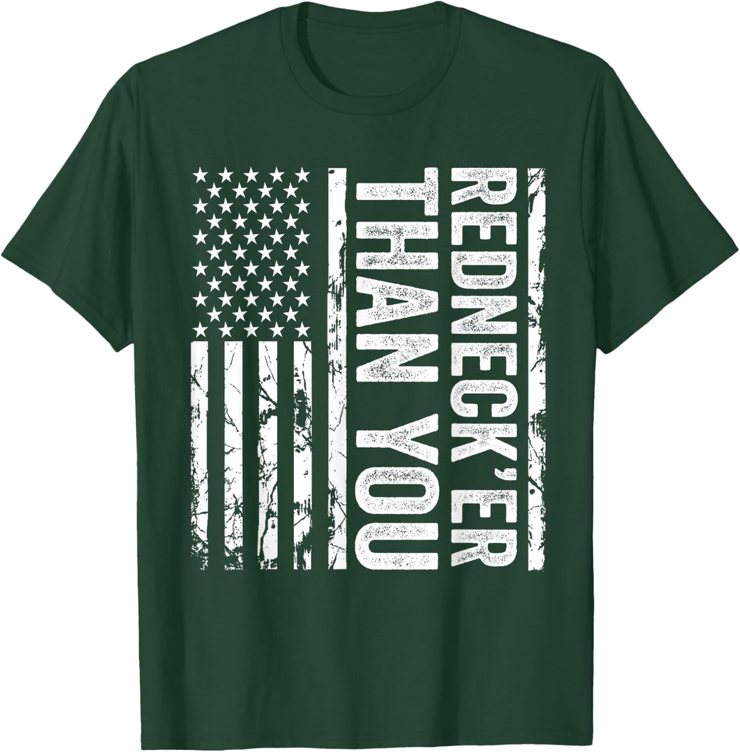 Rednecker Than You American Flag Redneck Joke Funny T-Shirt - T-Shirt | Forest