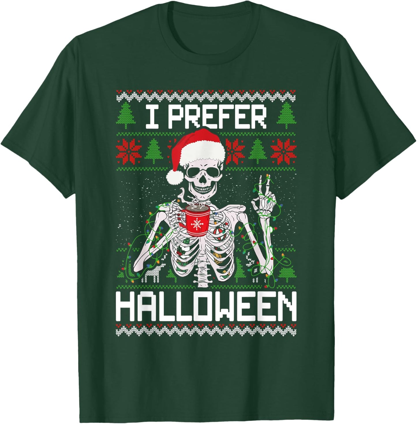 I Prefer Halloween Christmas Sweater Funny Skeleton Xmas T-Shirt - T-Shirt | Forest