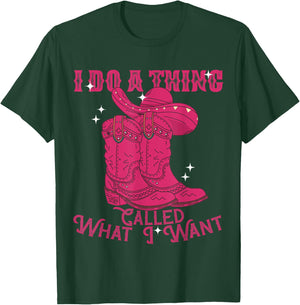 I Do A Thing Called What I Want Western Cowgirl T-Shirt - T-Shirt | Forest