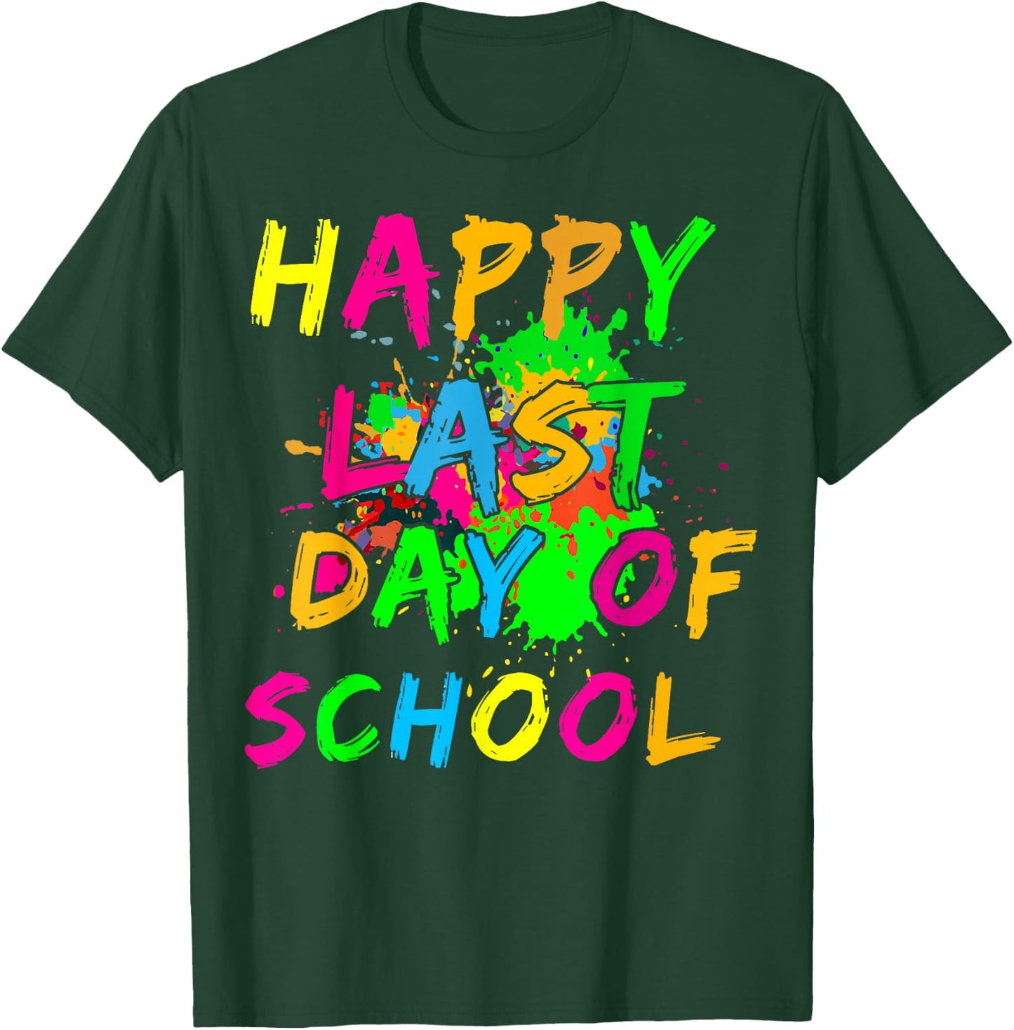 Happy Last Day Of School Paint Splatter Effect Glow Teacher T-Shirt - T-Shirt | Forest