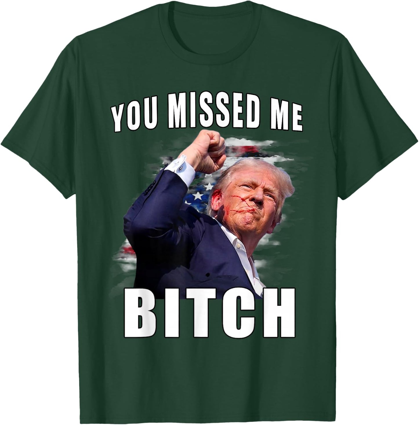 You Missed Bitch Shirt Trump Shot Shirt Shooting Trump Shirt T-Shirt - T-Shirt | Forest