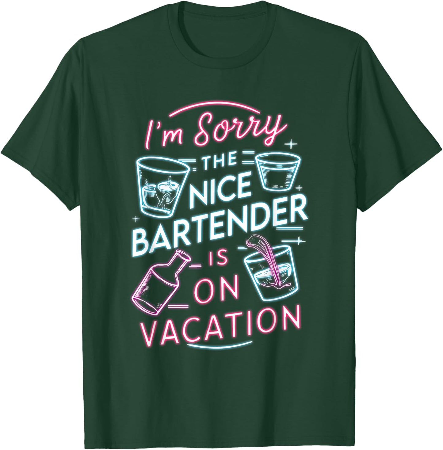 I'm Sorry The Nice Bartender is On Vacation Drinking T-Shirt - T-Shirt | Forest