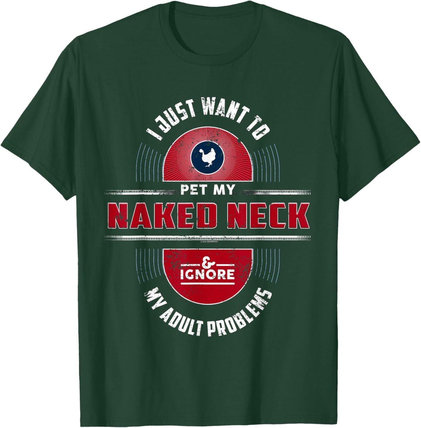 I Want To Pet My Naked Neck Chicken T-Shirt - T-Shirt | Forest