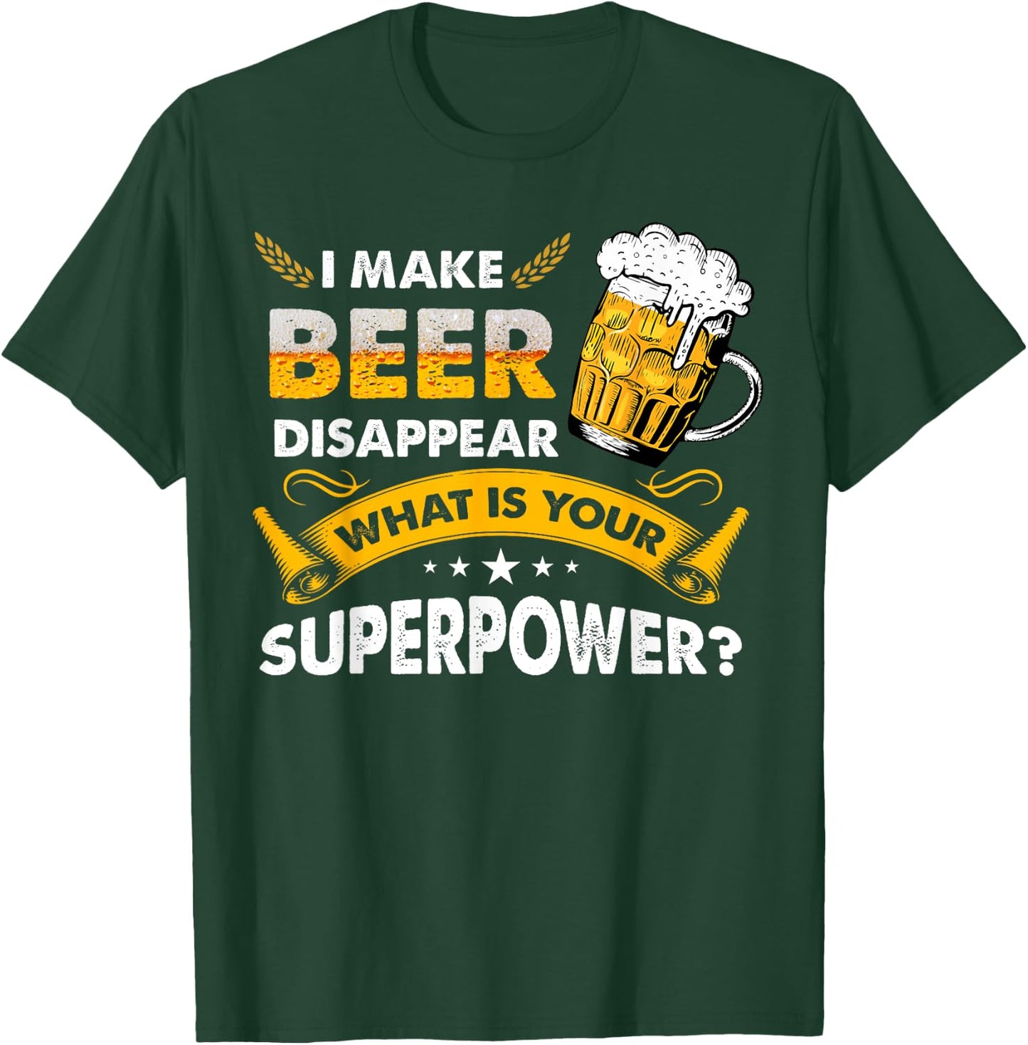 I Make Beer Disappear Funny Saying Gag Meme Beer Drinkers T-Shirt - T-Shirt | Forest