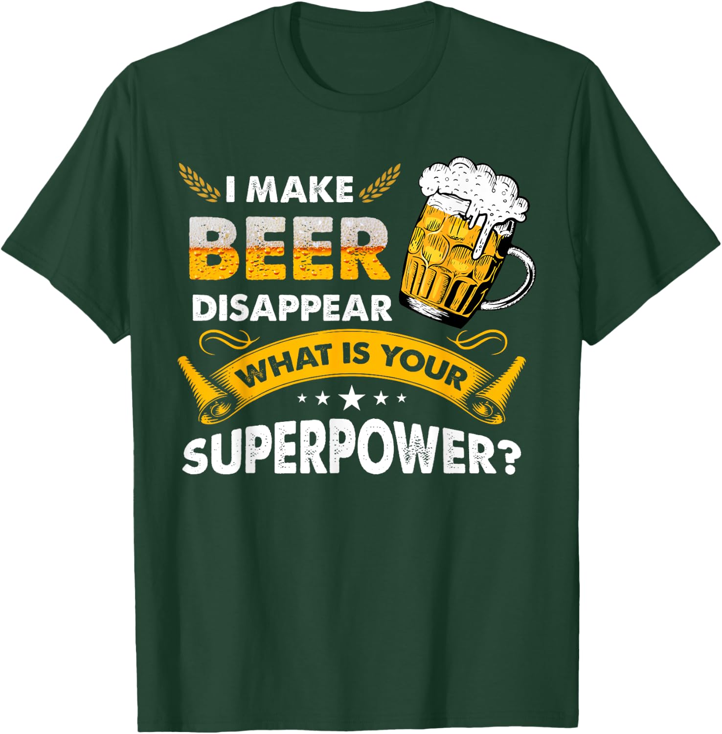 I Make Beer Disappear Funny Saying Gag Meme Beer Drinkers T-Shirt - T-Shirt | Forest