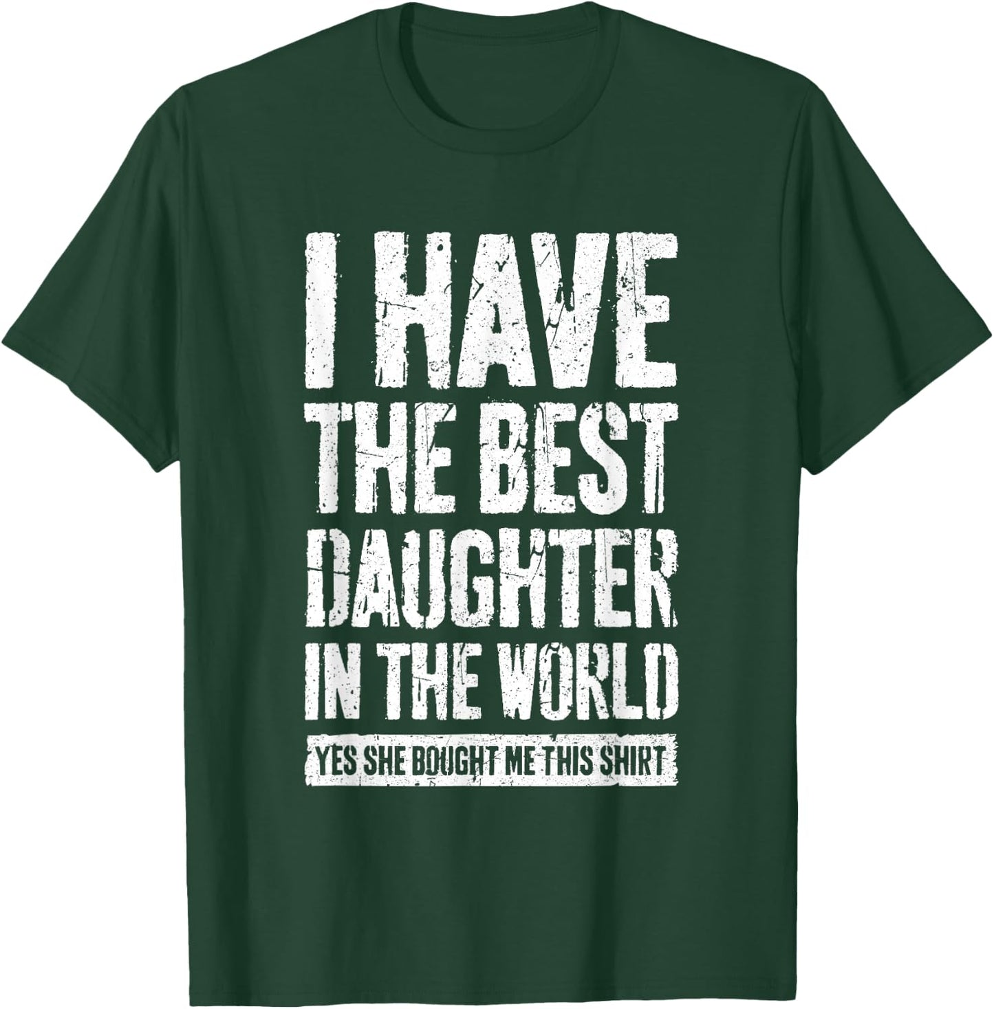 I Have The Best Daughter In The World Shirt Parents T-Shirt - T-Shirt | Forest