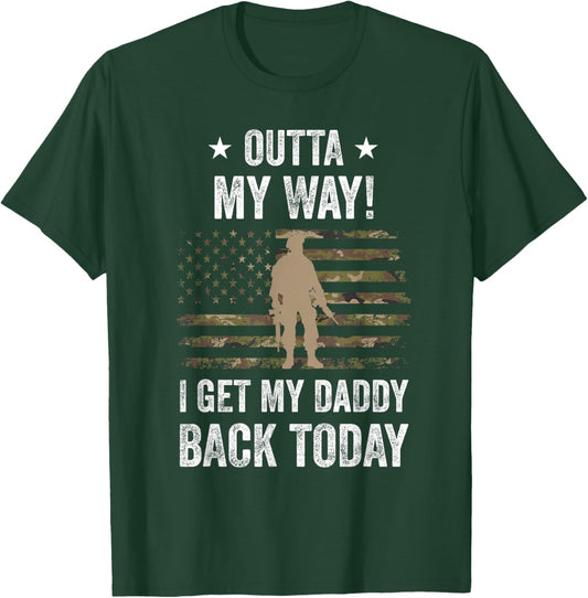 Outta My Way I Get My Daddy Back Today Military Child T-Shirt - T-Shirt | Forest