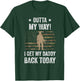 Outta My Way I Get My Daddy Back Today Military Child T-Shirt - T-Shirt | Forest
