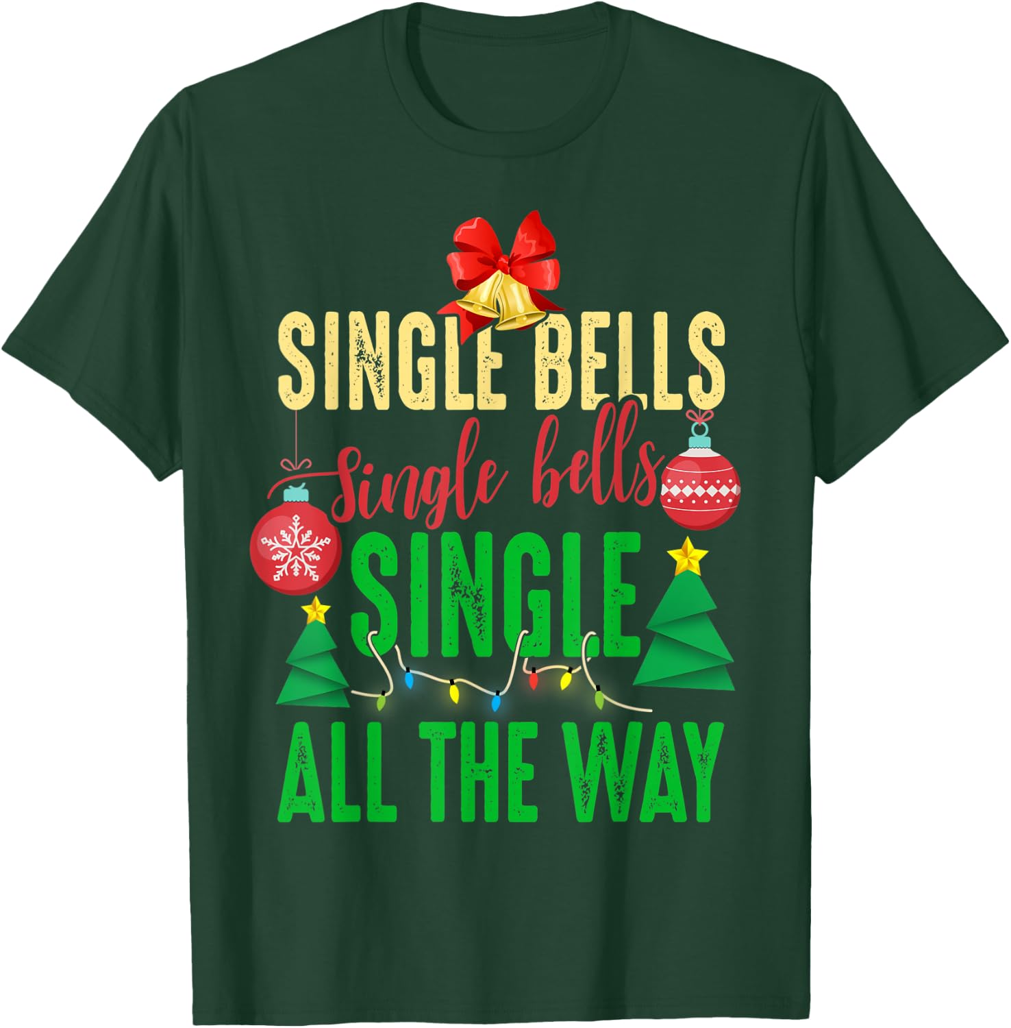Single Bells Single All The Ways Funny Christmas Single Idea T-Shirt - T-Shirt | Forest