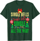 Single Bells Single All The Ways Funny Christmas Single Idea T-Shirt - T-Shirt | Forest