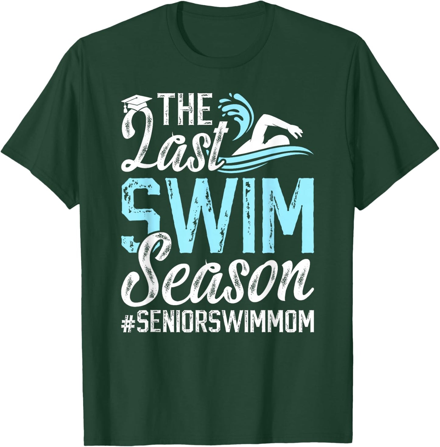 Last Swim Season Swim Senior Mom Swimming Senior Mama T-Shirt - T-Shirt | Forest