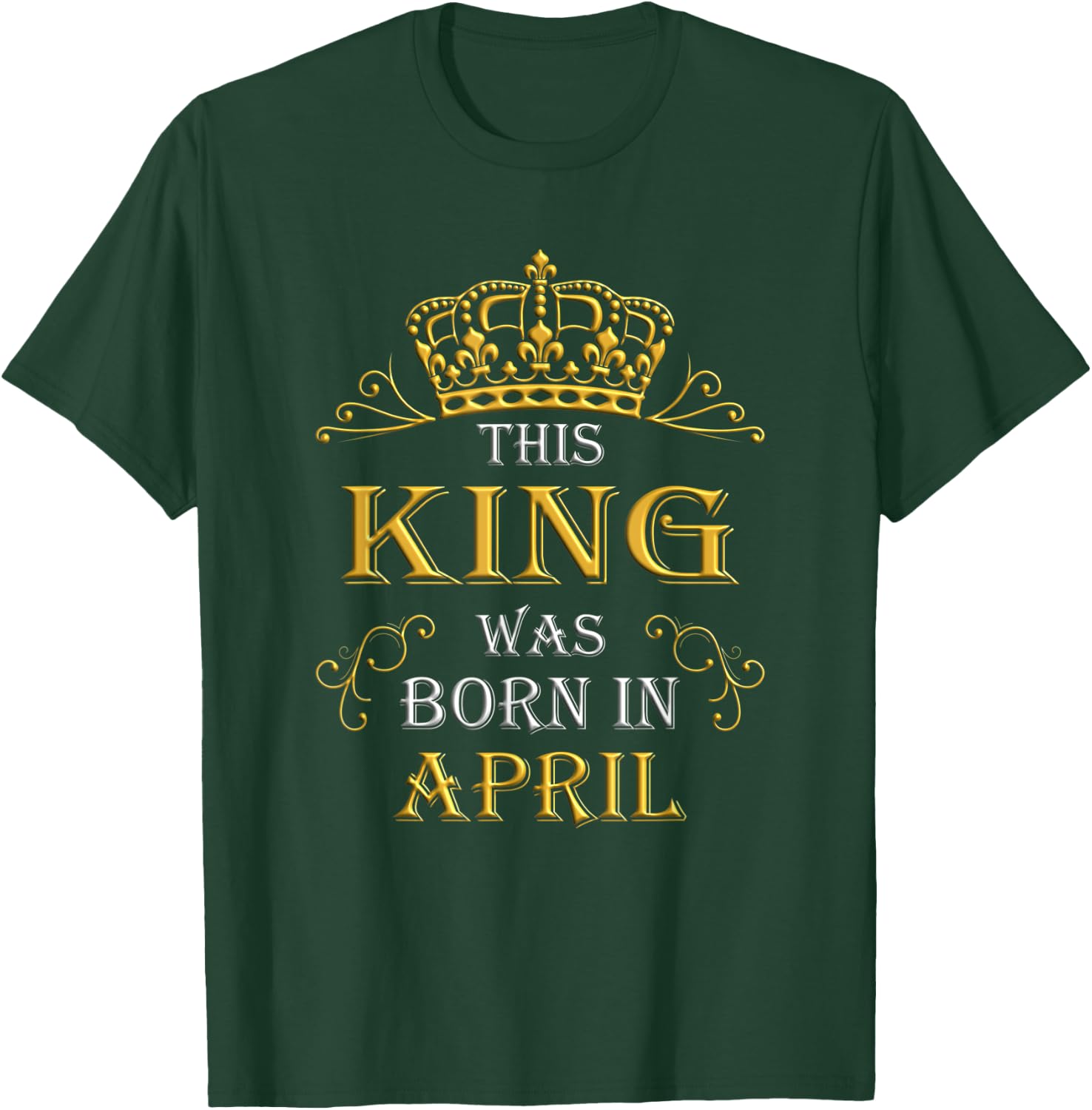 This King Was Born In April - April Is My Birthday T-Shirt - T-Shirt | Forest