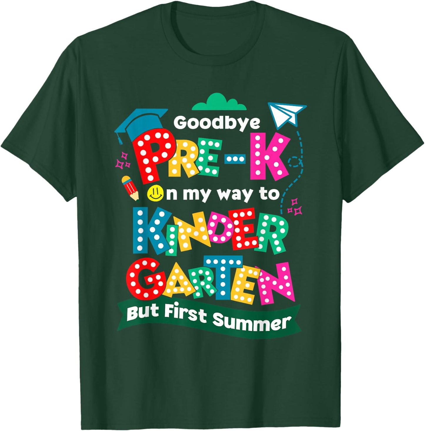 Goodbye Pre-k Graduation To Kindergarten First Summer Kids T-Shirt - T-Shirt | Forest