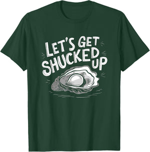 Oyster Let's Get Shucked Up Oyster Shucking Funny Oyster T-Shirt - T-Shirt | Forest