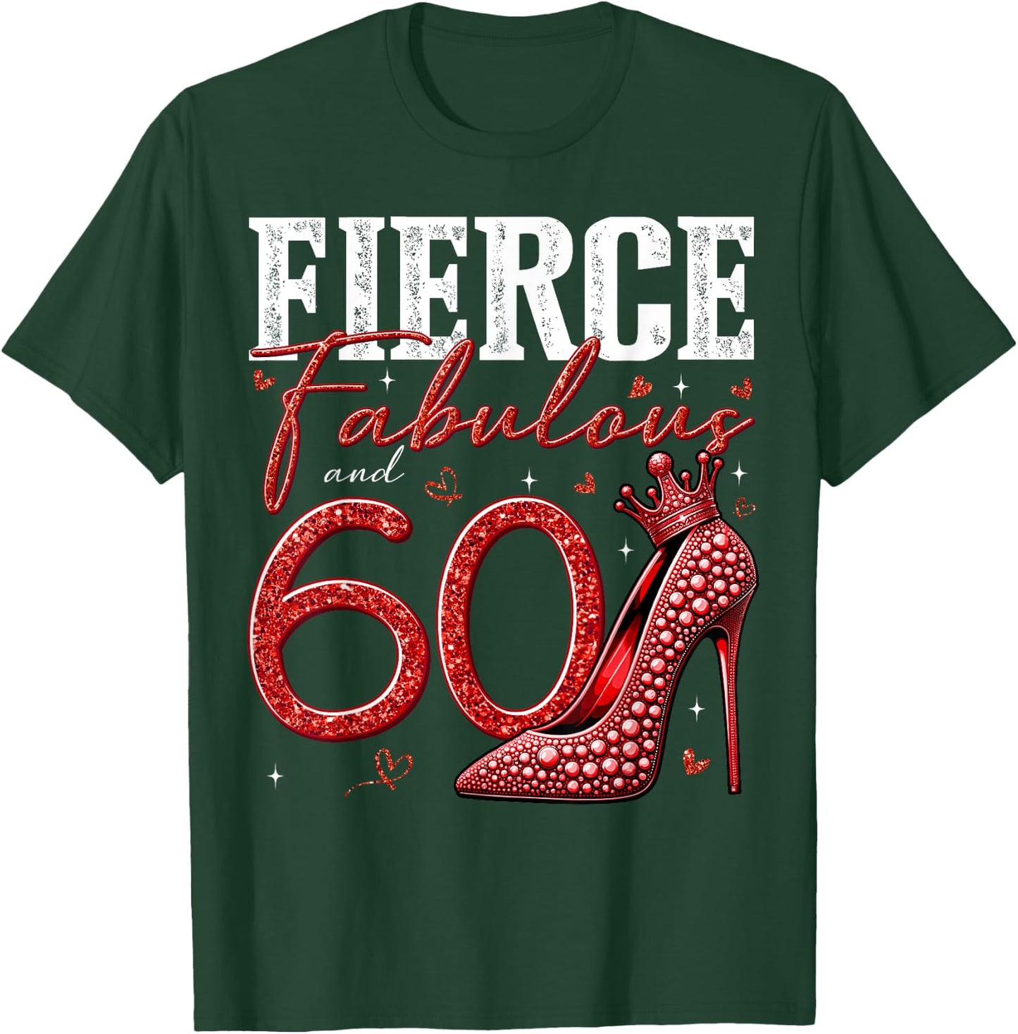 60th Birthday Fierce Fabulous and 60 Year Old Gifts Heels T-Shirt - T-Shirt | Forest
