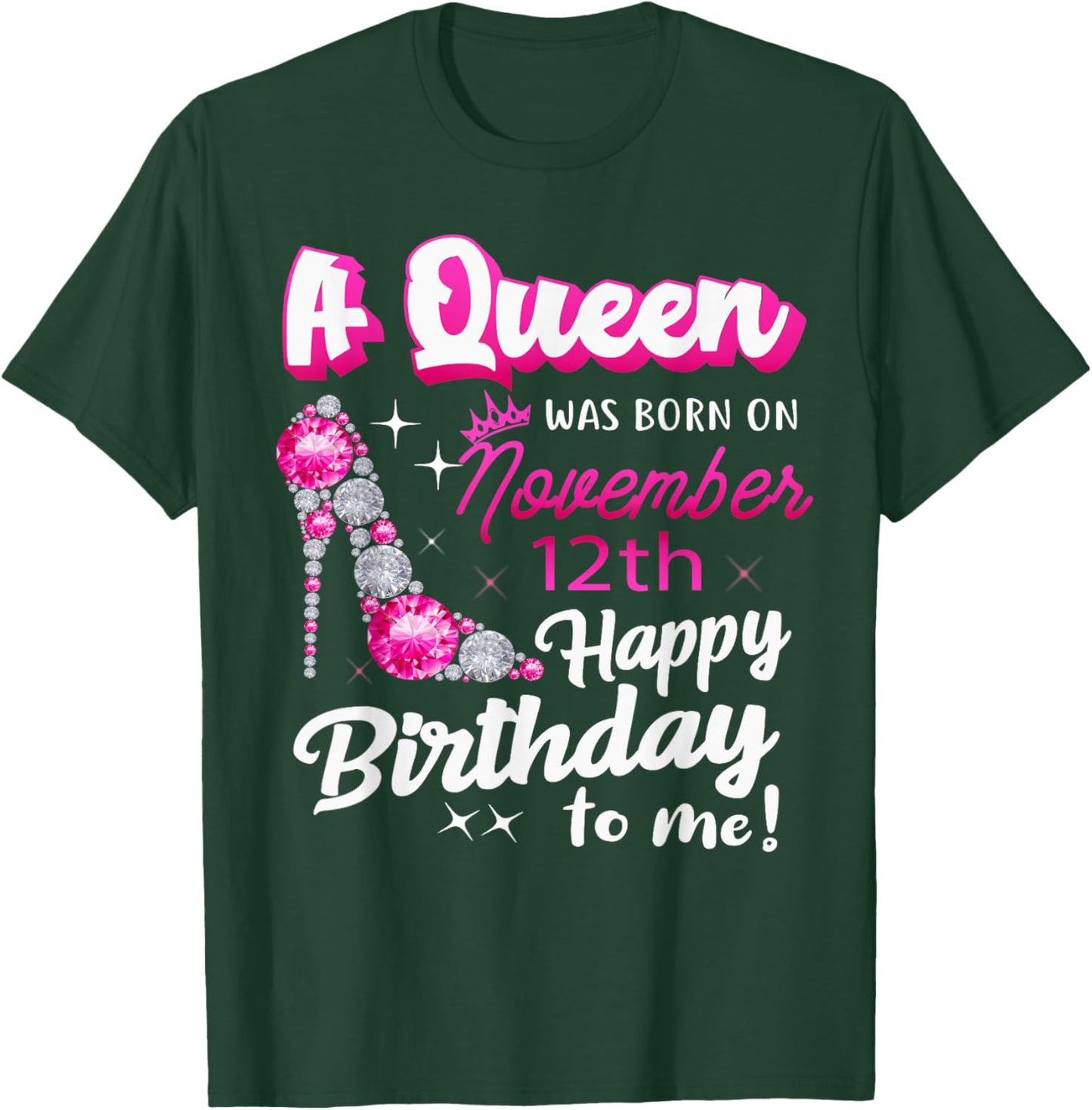 Queen Was Born On November 12th Happy Birthday To Me Nov 12 T-Shirt - T-Shirt | Forest