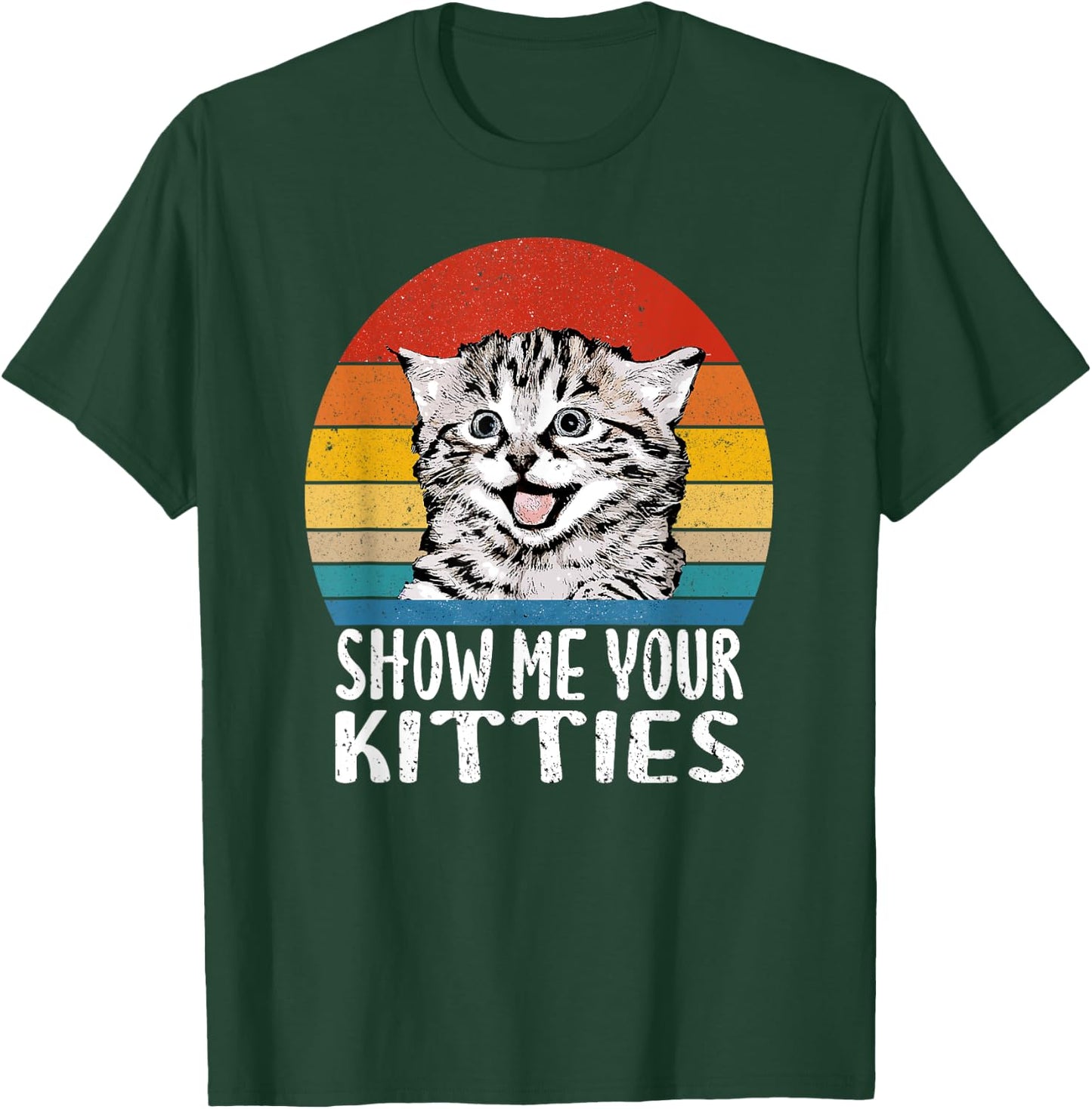 Show Me Your Kitties Funny Kitten Cat Lover Retro Vintage Men Women T-Shirt - T-Shirt | Forest