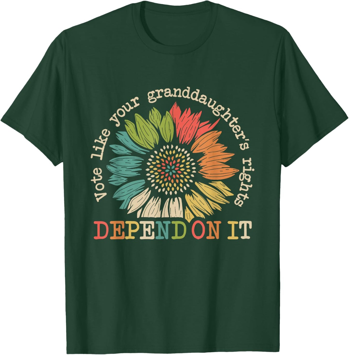 Vote Like Your Granddaughter's Rights Depend on It Funny T-Shirt - T-Shirt | Forest