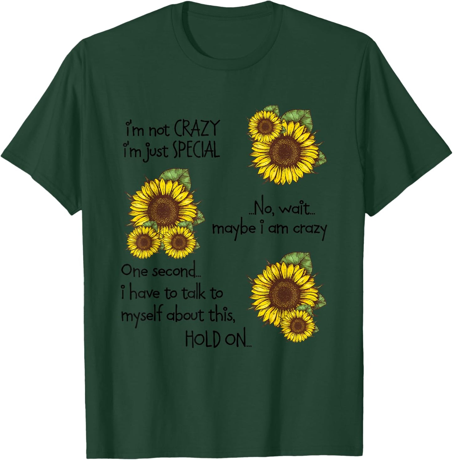 Nice Sunflower I’m Not Crazy I’m Just Special Myself About T-Shirt - T-Shirt | Forest