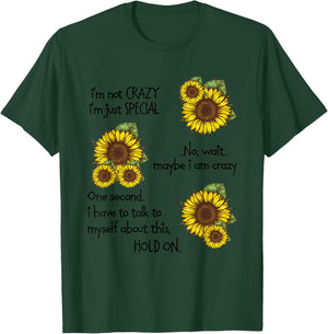 Nice Sunflower I’m Not Crazy I’m Just Special Myself About T-Shirt - T-Shirt | Forest