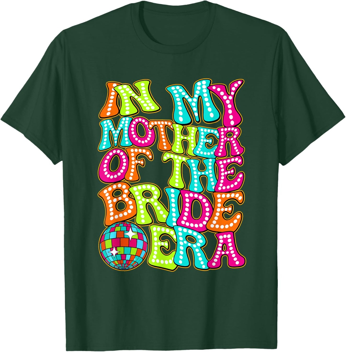 Disco Groovy In My Mother Of The Bride Era T-Shirt - T-Shirt | Forest