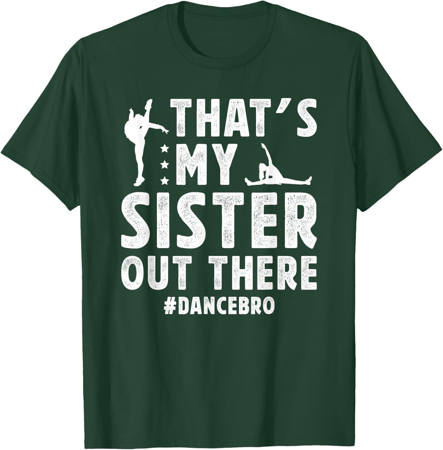 That's My Sister Dance Brother Of A Dancer Brother T-Shirt - T-Shirt | Forest