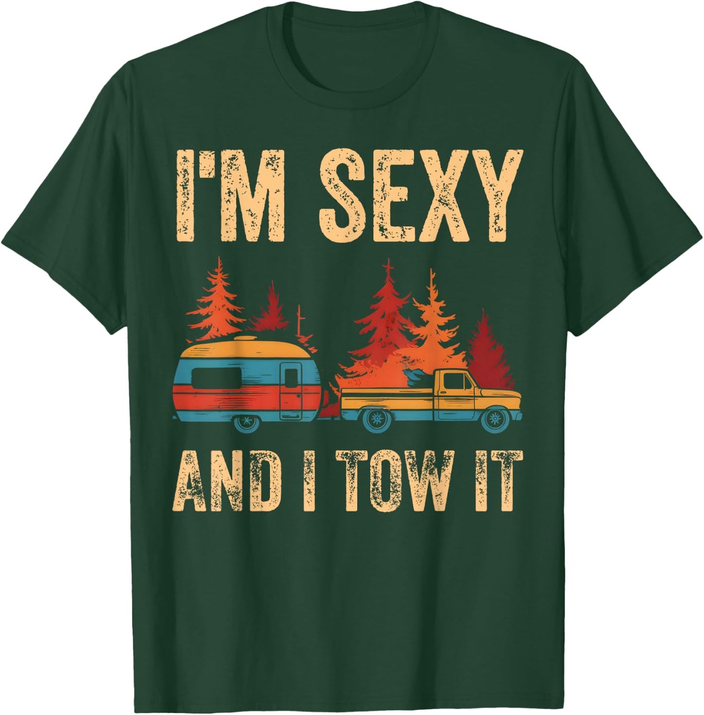 I'm Sexy And I Tow It Bigfoot Camp Trees Hike Hiking Camping T-Shirt - T-Shirt | Forest