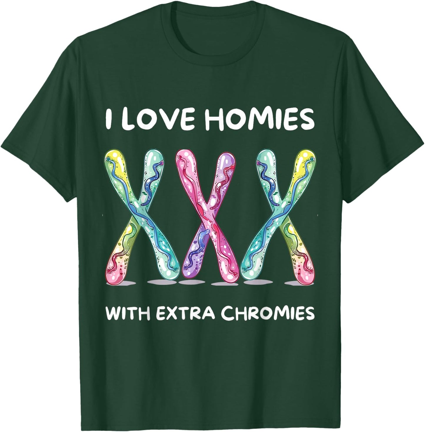 Down Syndrome Awareness - I Love Homies With Extra Chromies T-Shirt - T-Shirt | Forest