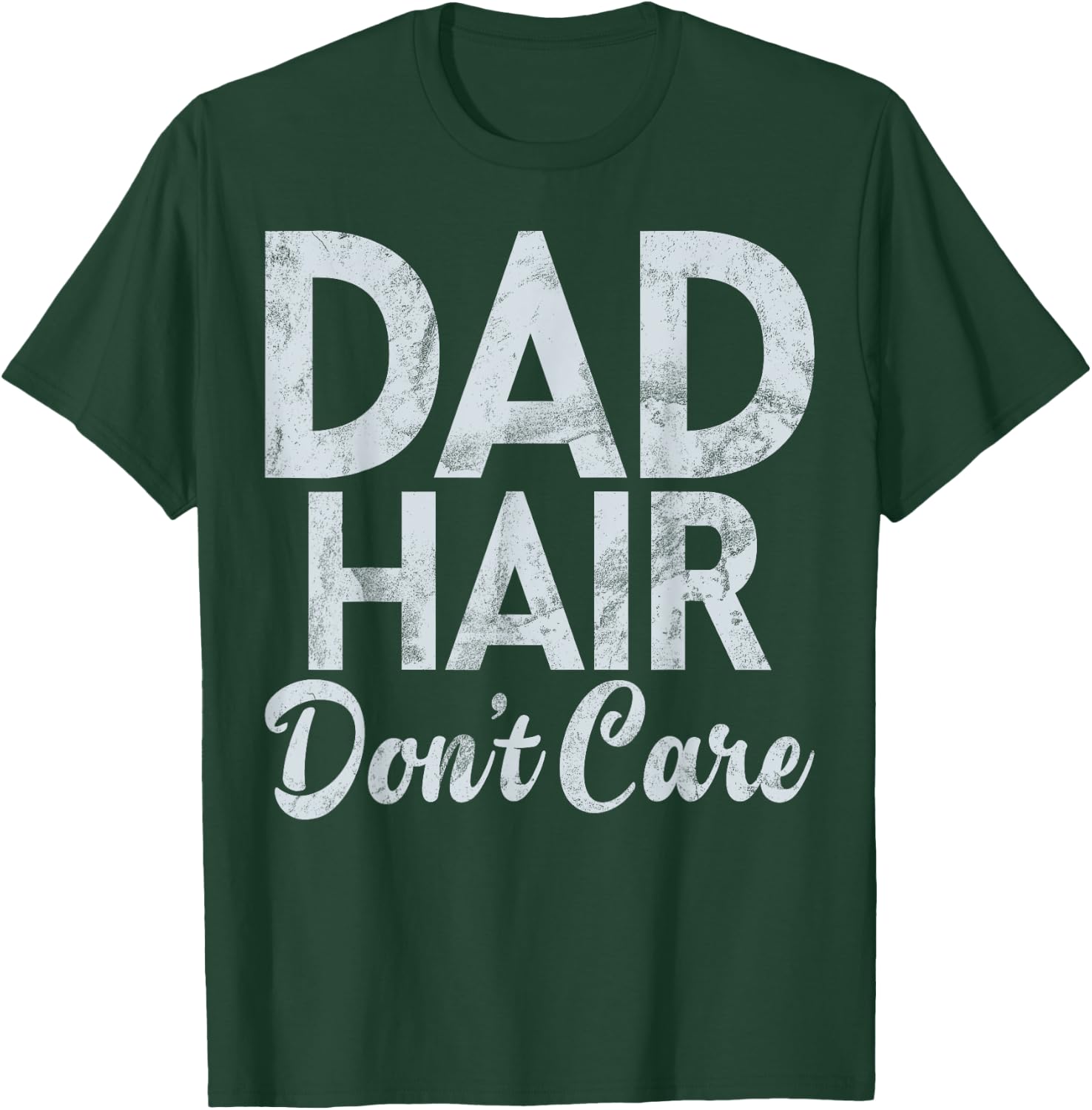 Dad Hair dont care New Dad T-Shirt - T-Shirt | Forest