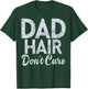 Dad Hair dont care New Dad T-Shirt - T-Shirt | Forest