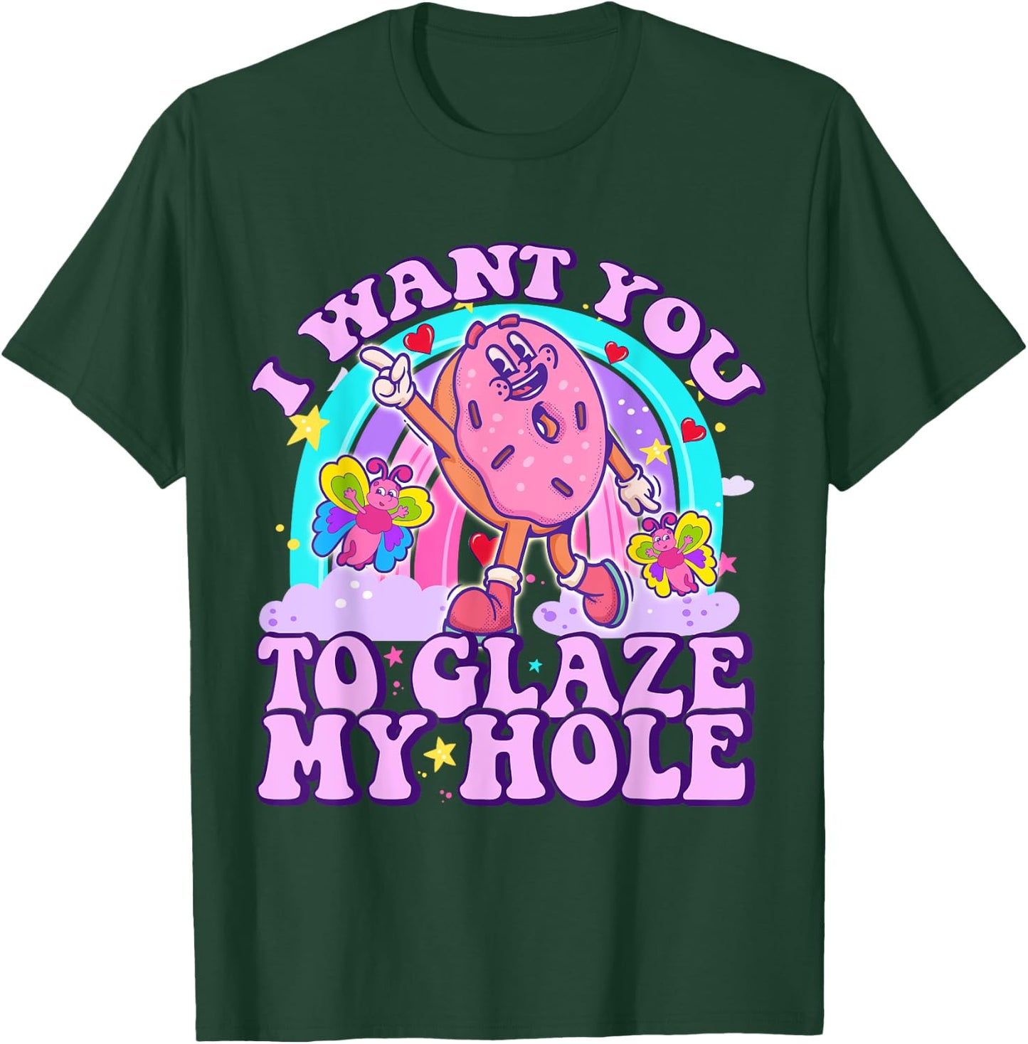 I Want You to Glaze My Hole Funny Donut Women Adult Humor T-Shirt - T-Shirt | Forest