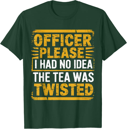 Retro Officer Please I Had No Idea The Tea Was Twisted Funny T-Shirt - T-Shirt | Forest