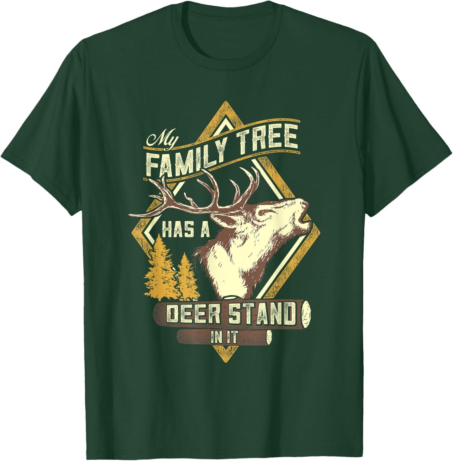 My Family Tree Has A Deer Stand In It - Deer Hunting T-Shirt - T-Shirt | Forest