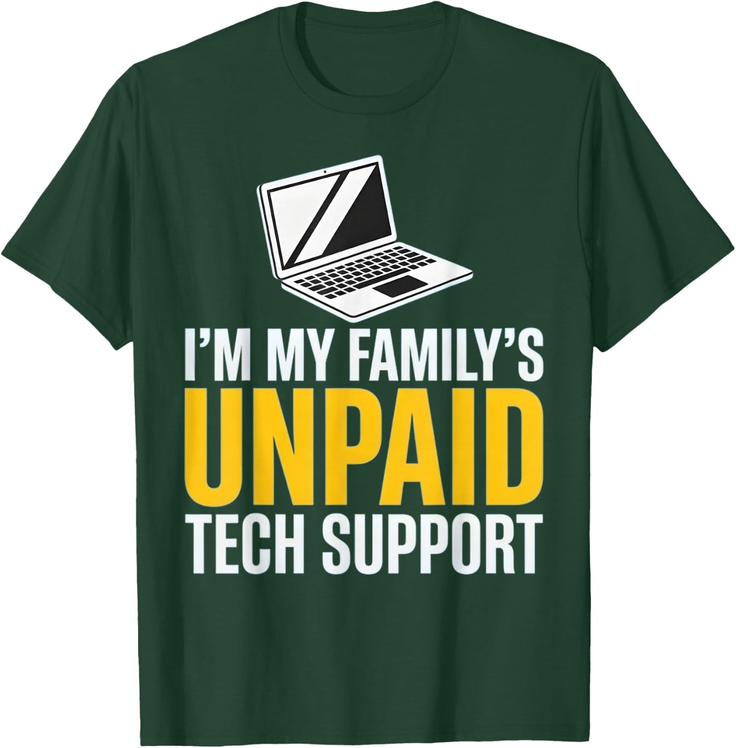 I'm My Family's Unpaid Tech Support Funny Family IT Help T-Shirt - T-Shirt | Forest