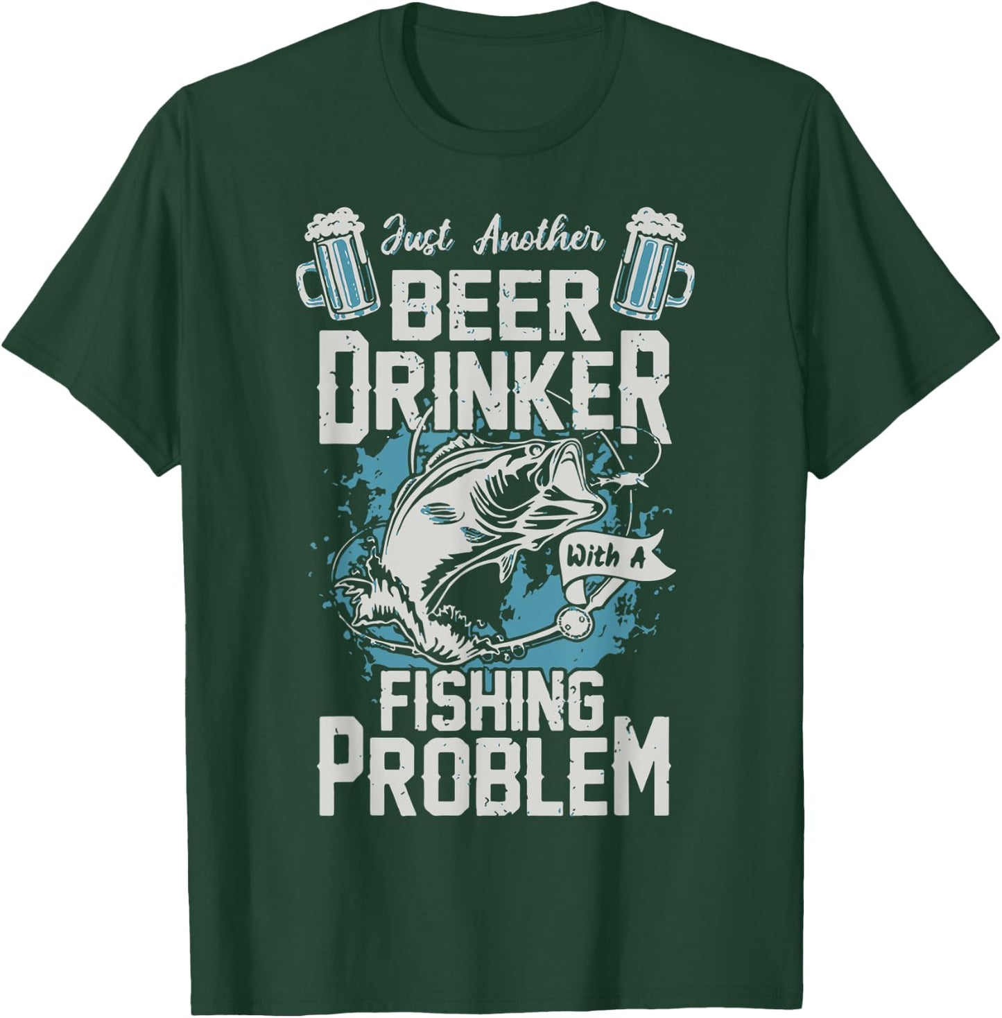 Beer Drinker With A Fishing Problem Funny Fishy Drinking T-Shirt - T-Shirt | Forest