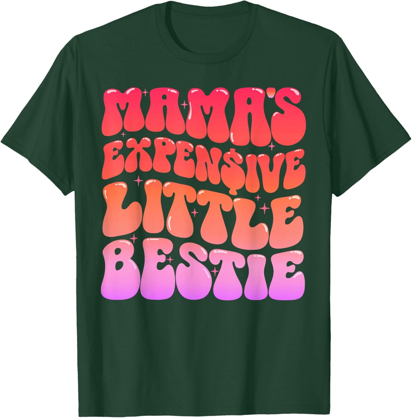 Mama’s Expensive Little Bestie Funny Cute T-Shirt - T-Shirt | Forest