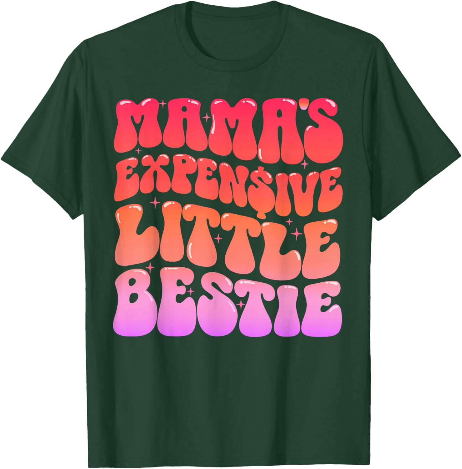 Mama’s Expensive Little Bestie Funny Cute T-Shirt - T-Shirt | Forest