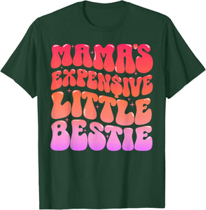 Mama’s Expensive Little Bestie Funny Cute T-Shirt - T-Shirt | Forest