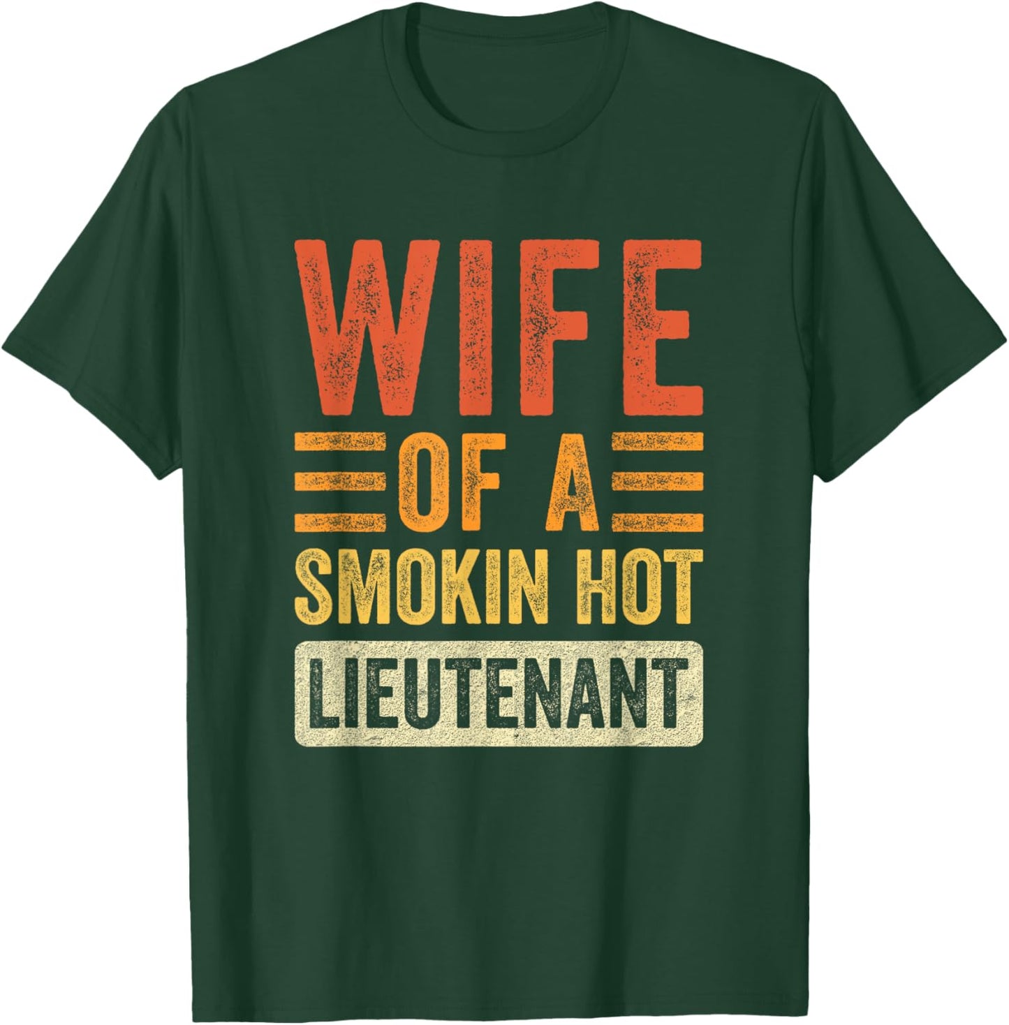 Wife of a Smokin Hot Lieutenant Funny Husband Wife T-Shirt - T-Shirt | Forest