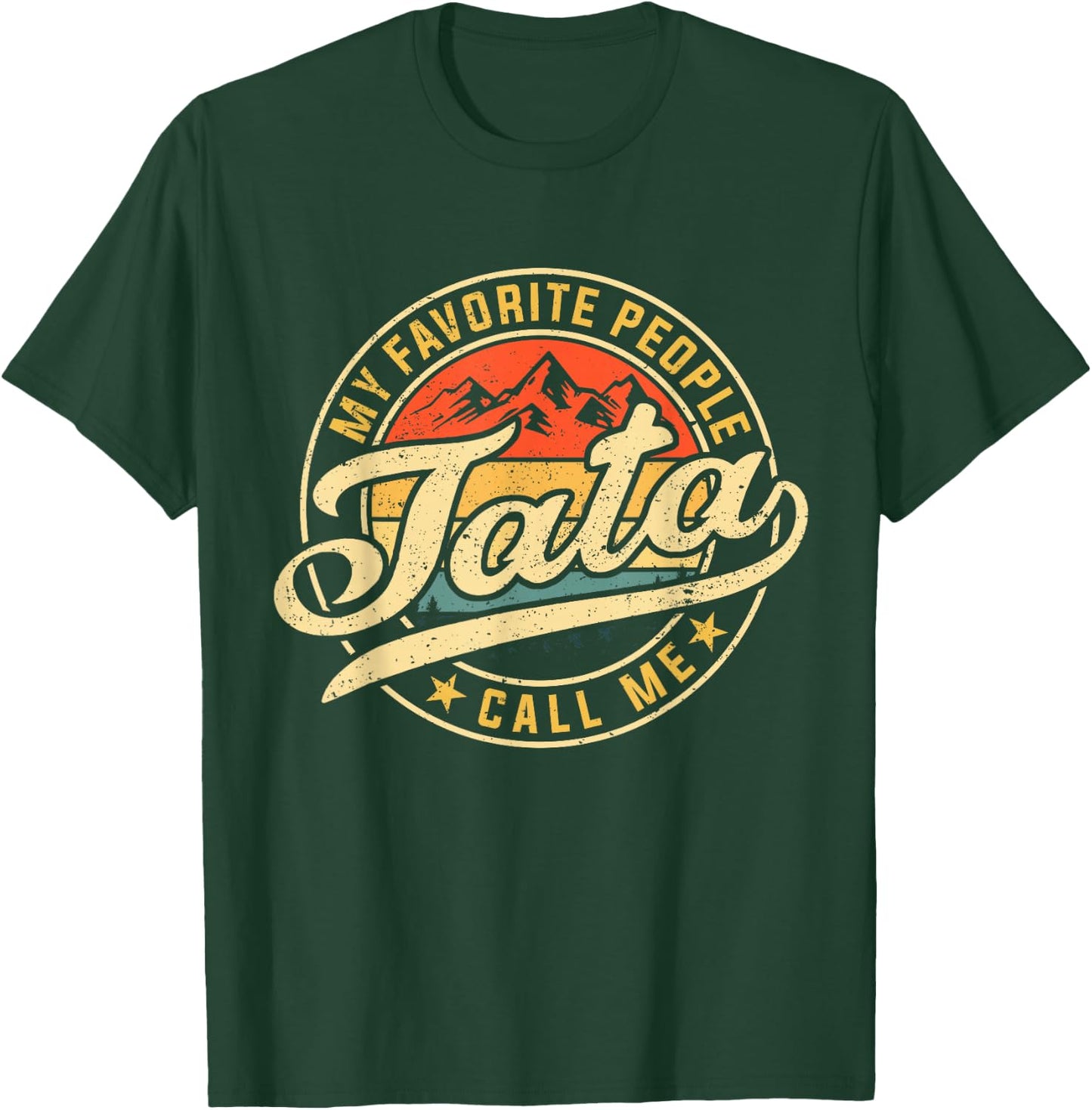 My Favorite People Call Me Tata Funny Father's Day T-Shirt - T-Shirt | Forest