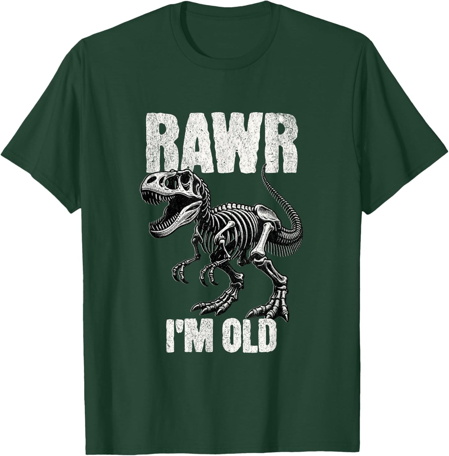 Rawr I'm Old Dinosaur Funny Over the Hill TRex Birthday Gift T-Shirt - T-Shirt | Forest