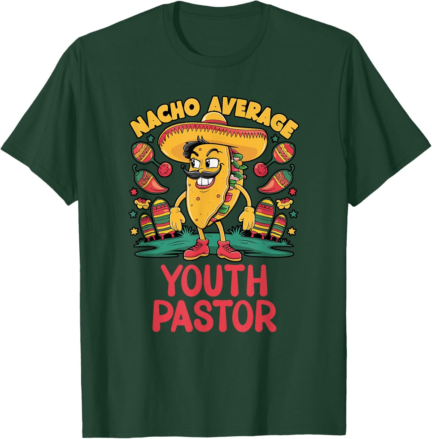 Nacho Average Youth Pastor Cinco De Mayo Mexican Funny T-Shirt - T-Shirt | Forest