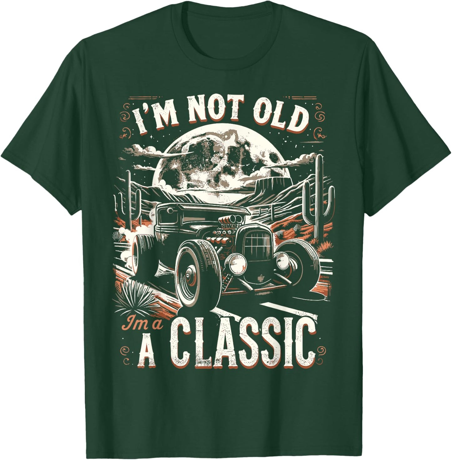 Im Not Old Im Classic, Car Hot Rod Dad Grandpa Birthday T-Shirt - T-Shirt | Forest