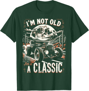 Im Not Old Im Classic, Car Hot Rod Dad Grandpa Birthday T-Shirt - T-Shirt | Forest