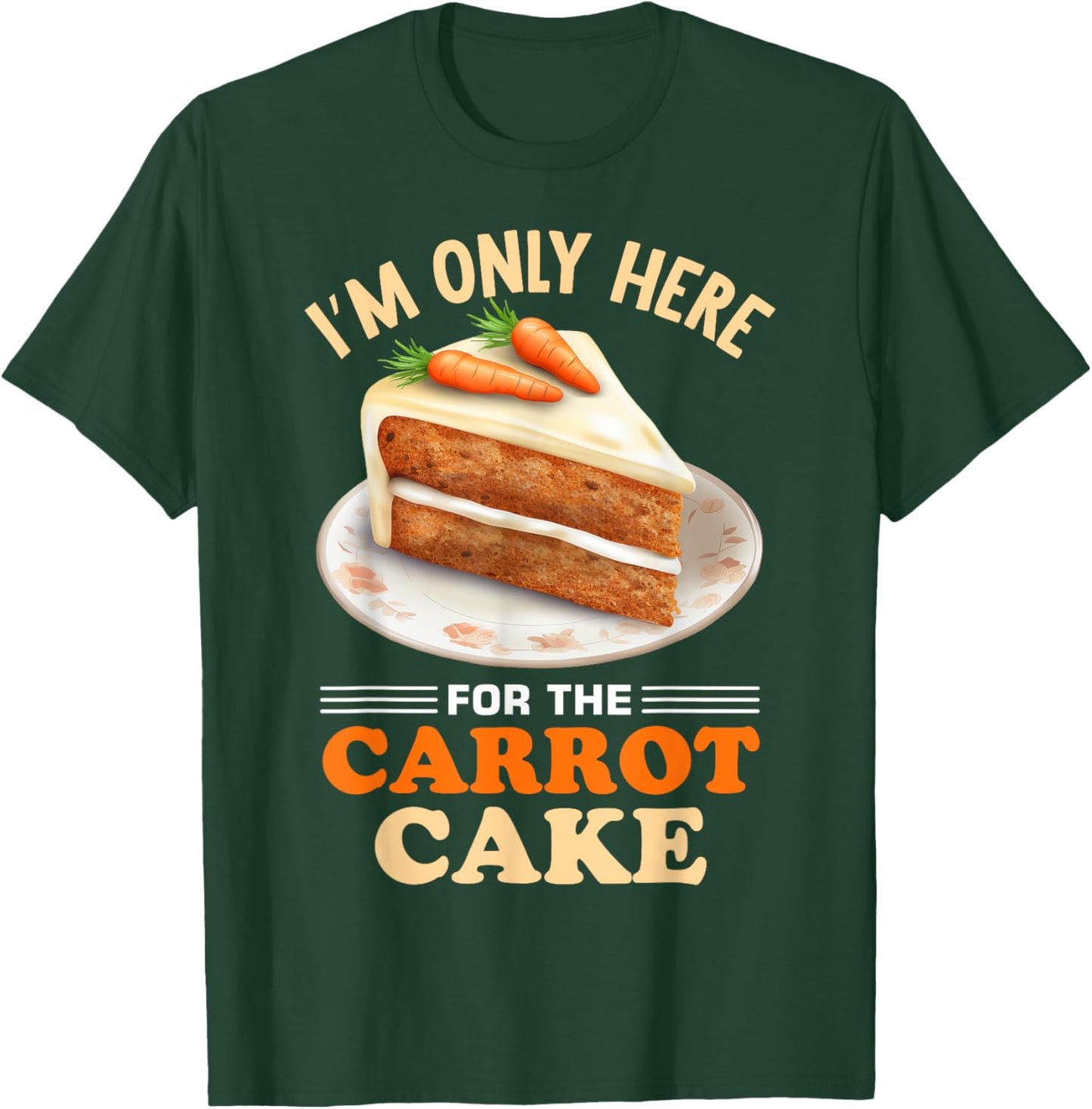 Dessert Carrot Cake Design for a Carrot Cake Eeater T-Shirt - T-Shirt | Forest