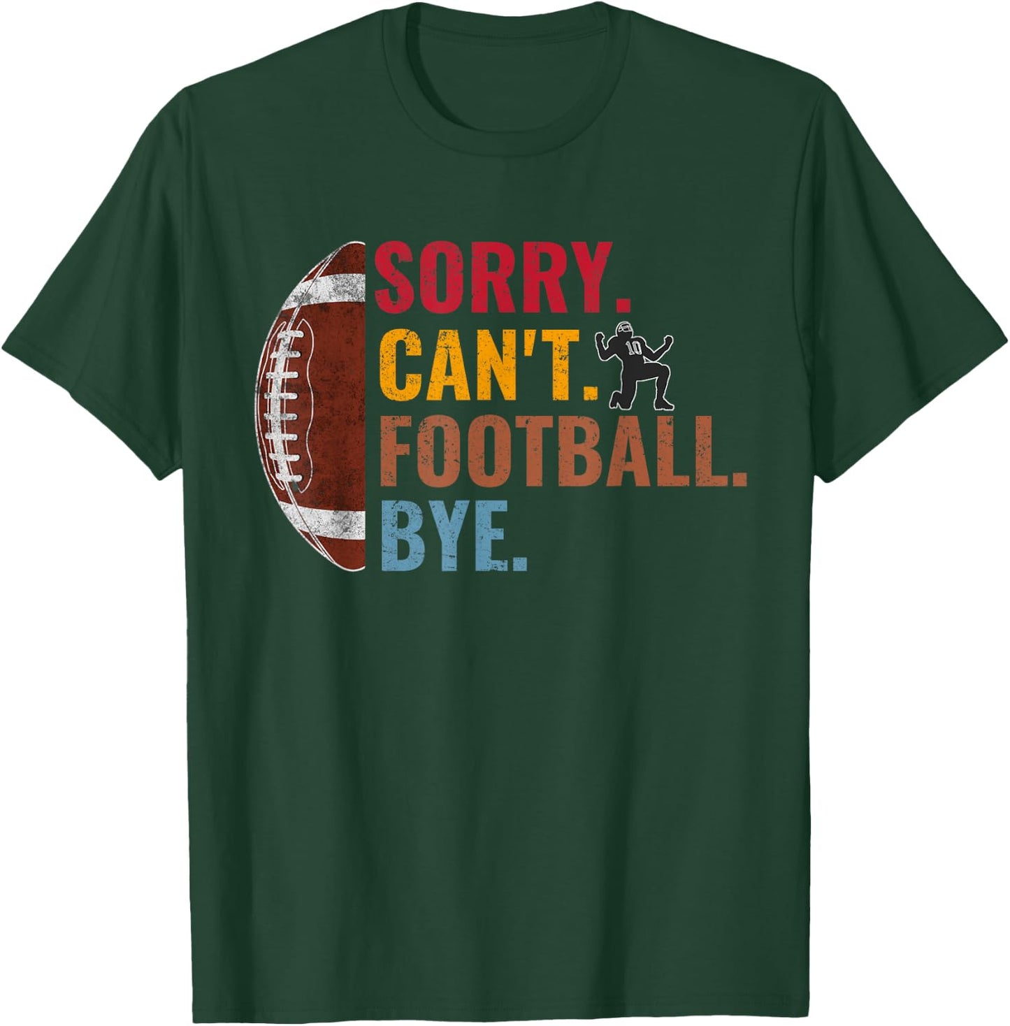 Sorry Can't Football Bye Funny Football Vintage Retro Men T-Shirt - T-Shirt | Forest