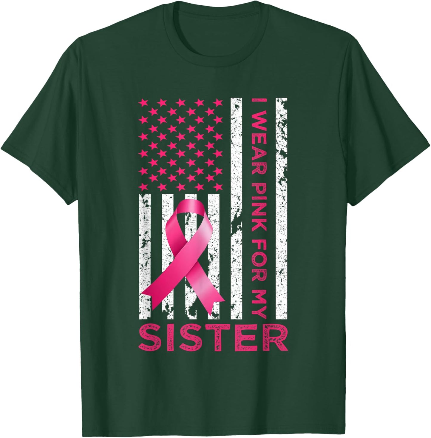 I Wear Pink For My Sister USA Flag Breast Cancer Awareness T-Shirt - T-Shirt | Forest
