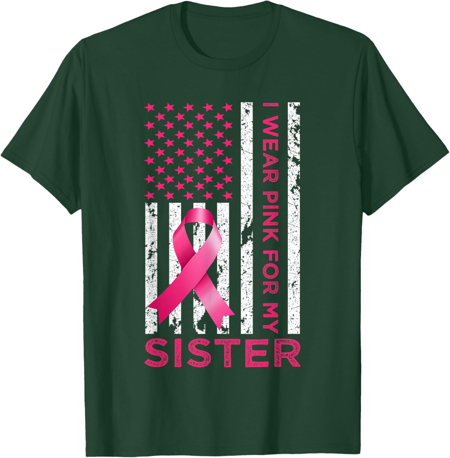 I Wear Pink For My Sister USA Flag Breast Cancer Awareness T-Shirt - T-Shirt | Forest