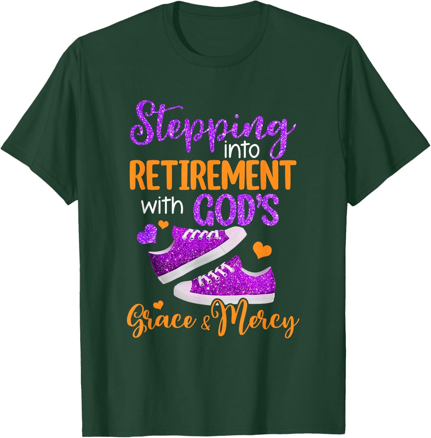 Stepping Into My Retirement With God's Grace And Mercy T-Shirt - T-Shirt | Forest